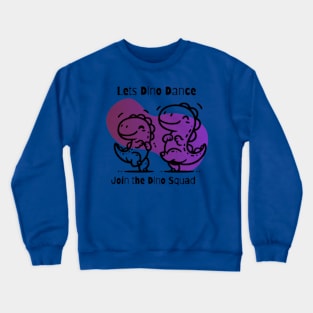 Let's Dino Dance: Join The Dino Squad Crewneck Sweatshirt